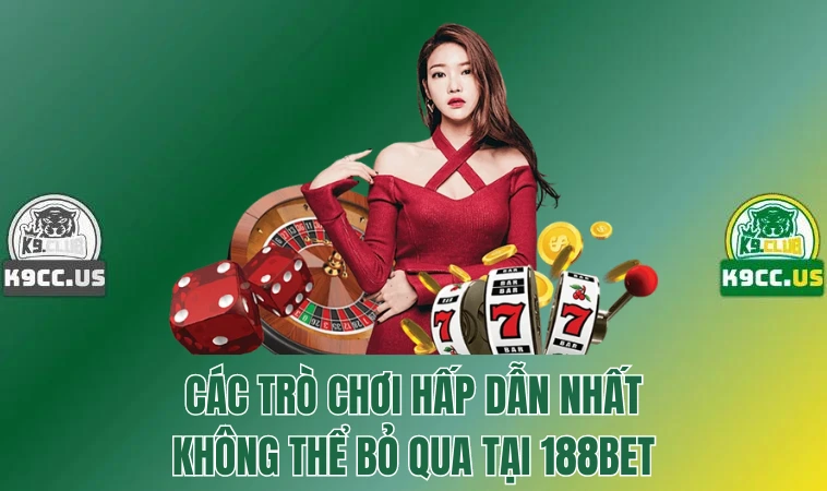 188bet - Nhà Cái Cá Cược Xanh Chín Không Nên Bỏ Lỡ 3 Các trò chơi hấp dẫn nhất không thể bỏ qua tại 188Bet